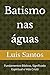 Batismo nas águas: Fundamen...