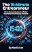 The 15-Minute Entrepreneur ...