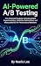 AI-Powered A/B Testing: The...