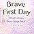Brave First Day: A Big Feel...
