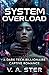 SYSTEM OVERLOAD: A Dark Sci...