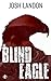 The blind eagle by Josh Landon