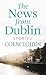 The News from Dublin by Colm Tóibin Tóibin