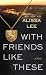 With Friends Like These (Platinum Mystery Series)