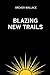 Blazing New Trails