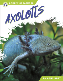 Axolotls (Creepy Creatures)