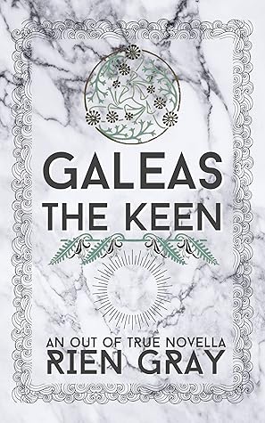 Galeas the Keen (Out of True, #4)