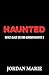 Haunted by Jordan Marie