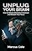 Unplug Your Brain by Marcus Cole