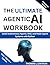 THE ULTIMATE AGENTIC AI WORKBOOK by THOMAS L. CINTRON