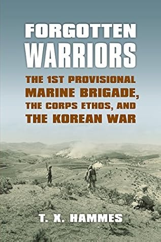 Forgotten Warriors: The 1st Provisional Marine Brigade, the Corps Ethos, and the Korean War (Modern War Studies)