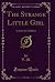 The Strange Little Girl: A ...