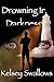 Drowning In Darkness: Book ...