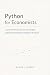 Python for Economists: Causal Inference, Structural Models, and Real-World Policy & Market Analysis: A Comprehensive Guide