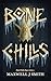 Bone Chills by Maxwell J. Smith