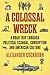 A Colossal Wreck: A Road Tr...