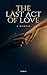 The Last Act of Love : A Memoir of Toxic Love