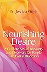 Nourishing Desire by Jessica Singh, PhD Nourishing Desire by Jessica Singh, PhD