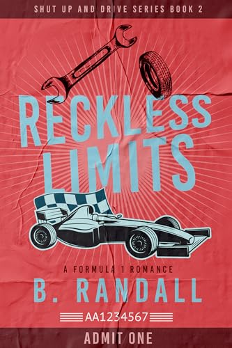 Reckless Limits: A Formula 1 Romance (Shut Up and Drive Book 2)