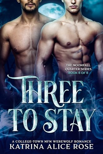 Three to Stay: A College-Town MFM Werewolf Romance (Moonfall Quarter Book 5)