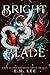 Bright Was the Blade: A Dark Romantic Fantasy