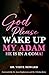 God Please Wake Up My Adam by Veryl Howard