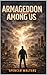 ARMAGEDDON AMONG US by Spencer Walters