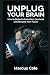 Unplug Your Brain: How to D...