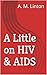 A Little on HIV & AIDS