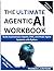 THE ULTIMATE AGENTIC AI WORKBOOK by THOMAS L. CINTRON