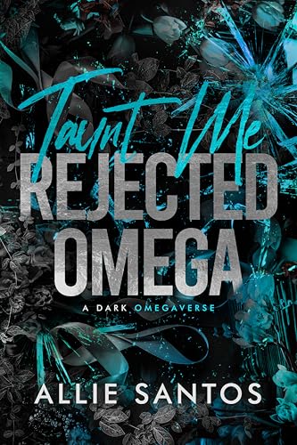 Taunt Me: A Dark Why-Choose Omegaverse (Rejected Omega Series)