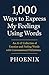1000 WAYS TO EXPRESS MY FEELINGS USING WORDS by Phoenix White