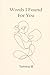 Words I Found For You: Love...