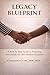 Legacy Blueprint : A Step- ...
