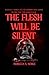The Flesh Will Be Silent