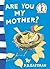 Are You My Mother? by P.D. Eastman