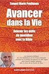 Avancer dans la Vie: Relever les défis du quotidien avec la Bible