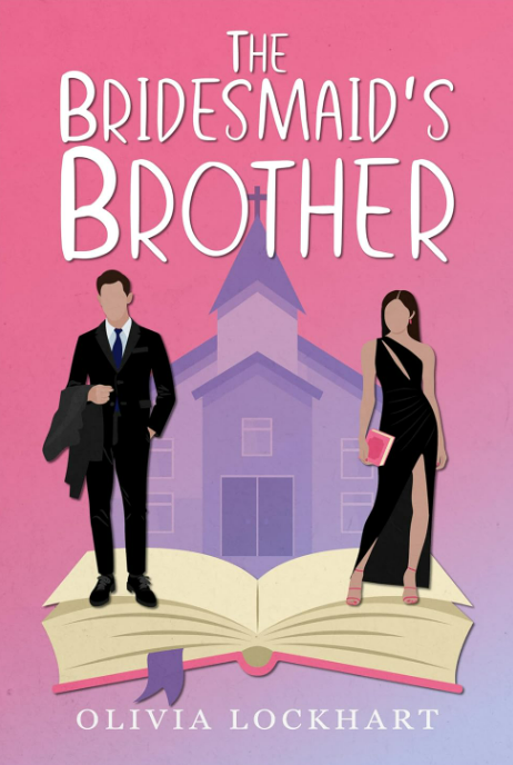 The Bridesmaid's Brother: The irresistible, steamy, second-chance love story that you won't want to miss