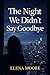 The Night We Didn't Say Goo...