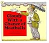 Cloudy with a Chance of Meatballs by Judi Barrett