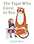 The Tiger Who Came to Tea by Judith Kerr The Tiger Who Came to Tea by Judith Kerr