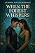 When the Forest Whispers