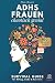 ADHS FRAUEN - chaotisch genial. Survival Guide für Alltag, Li... by Marie Meunier