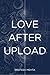 Love After Upload by Prateek  Mehta