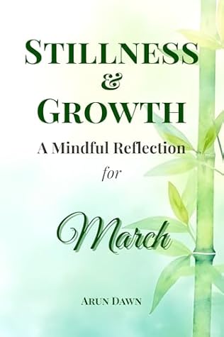 Stillness & Growth: A Mindful Reflection for March (The Mindful Year Series Book 3)