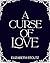 A CURSE OF LOVE