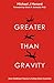 Greater Than Gravity: How Childhood Trauma is Pulling Down Humanity