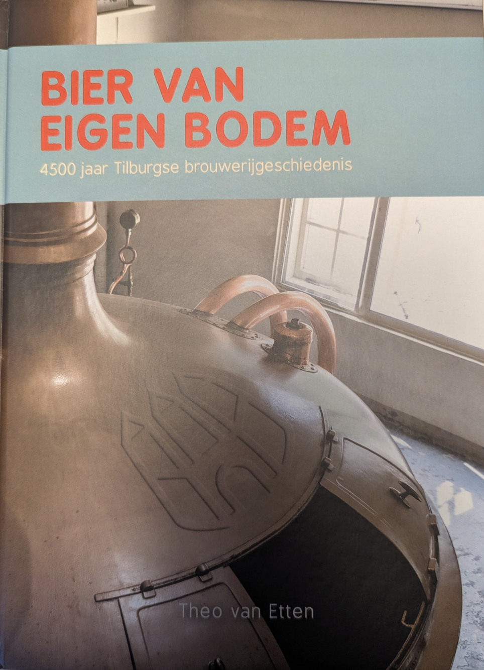 Bier van eigen bodem: 4500 jaar Tilburgse brouwgeschiedenis