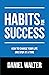 Habits for Success: How to Change Your Life One Step at a Time (The Power of Discipline)