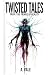Twisted Tales From The Fringe Of Reality by Axel Vale